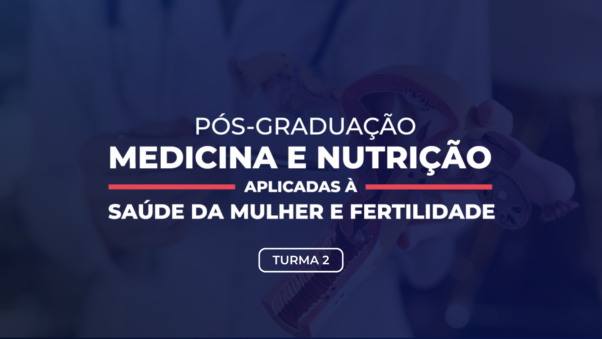 Pós-Graduação em Medicina e Nutrição aplicada à Saúde da Mulher e Fertilidade - Turma 2