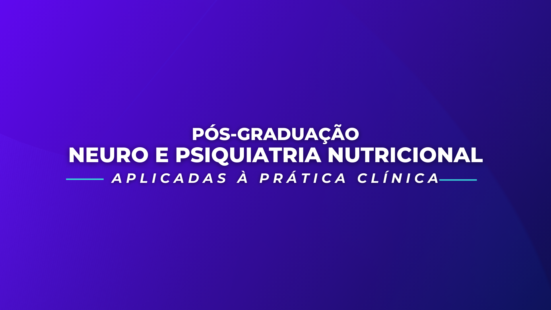 Pós-Graduação em Neuro e Psiquiatria Nutricional Aplicadas a Prática Clínica - Turma 2